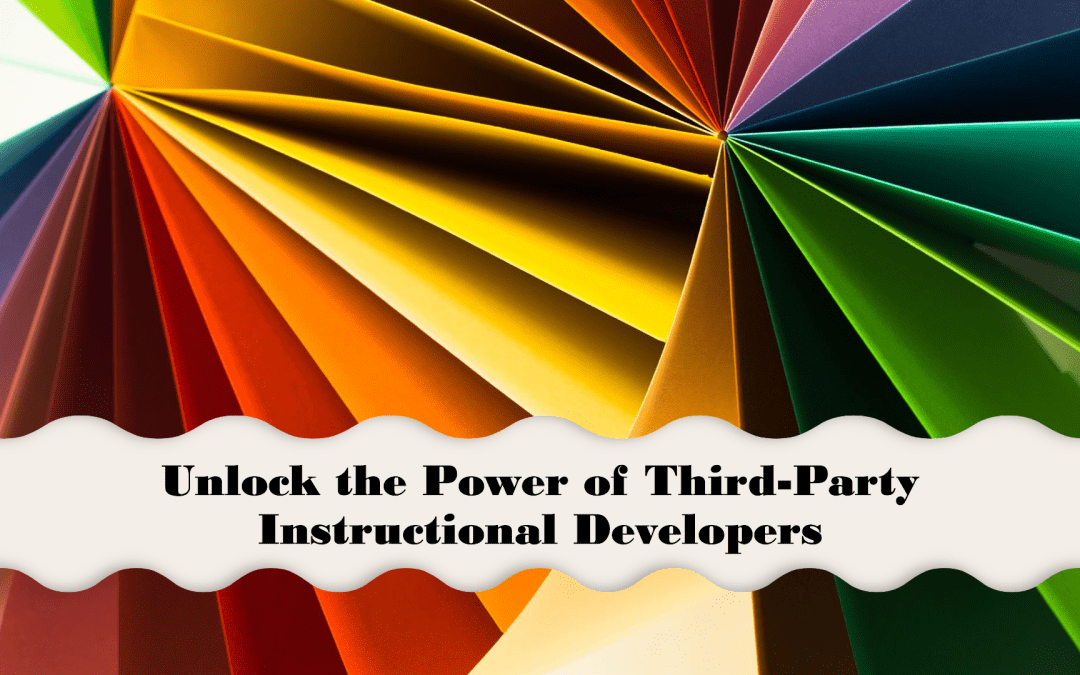 The Top Three Benefits of Hiring Third-Party Contract Instructional and Curriculum Developers